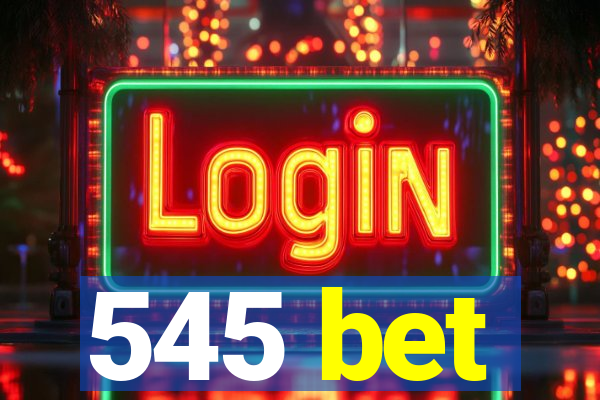 545 bet